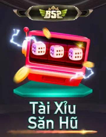 B52 Tài Xỉu Sảnh Hú